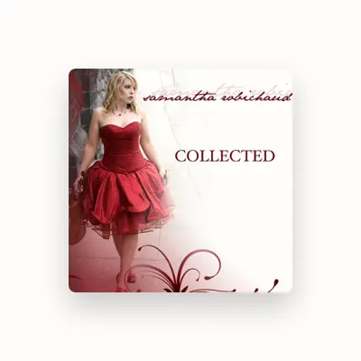 Listen to Samantha Robichaud, watch music videos, read bio, see tour dates & more!