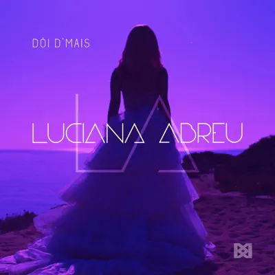 Dói Demais - Single - Luciana Abreu