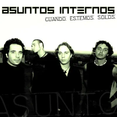 Cuando Estemos Solos - Asuntos Internos