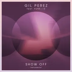 Show Off (feat. Funk.i.d) [Instrumental] - Single - Gil Pérez