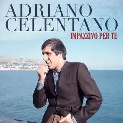 Impazzivo per te - Single - Adriano Celentano Impazzivo per te - Single - Adriano Celentano