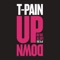 Up Down (Do This All Day) [feat. B.o.B] - T-Pain lyrics