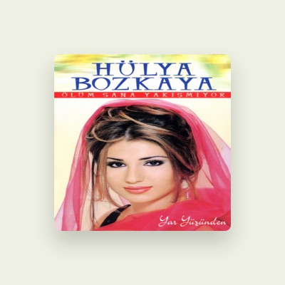 Écoutez Hülya Bozkaya, regardez des vidéoclips, lisez la biographie, consultez les dates de tournée et plus encore !