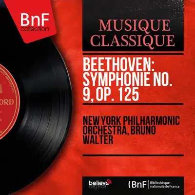 Beethoven: Symphonie No. 9, Op. 125 (Mono Version) - New York Philharmonic