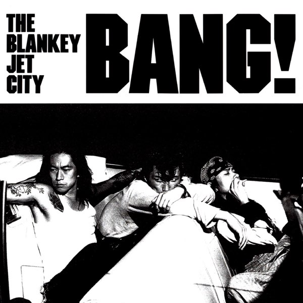 Bang! - BLANKEY JET CITYのアルバム - Apple Music