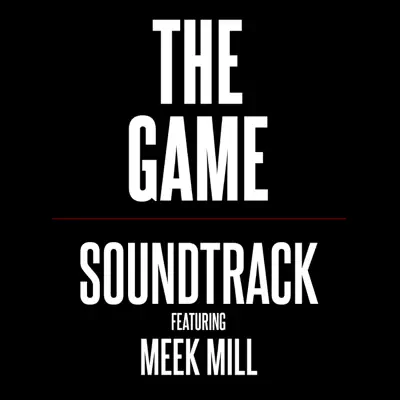 The Soundtrack (feat. Meek Mill) - Single - The Game