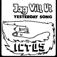 Jag Vill Ut / Yesterday Song - Single - Ictus