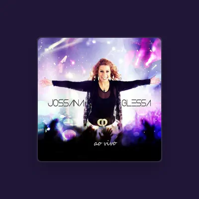 Listen to Jossana Glessa, watch music videos, read bio, see tour dates & more!