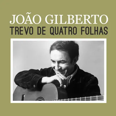 Trevo de Quatro Folhas - Single - João Gilberto