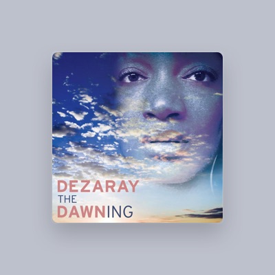 Listen to Dezaray Dawn, watch music videos, read bio, see tour dates & more!