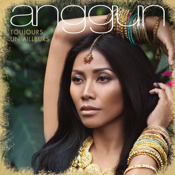 Toujours un ailleurs - Anggun