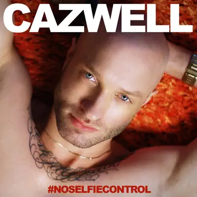 No Selfie Control - Single - Cazwell