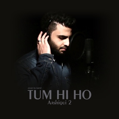 Kamil - Tum Hi Ho