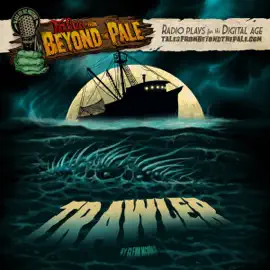 Trawler: Tales From Beyond The Pale