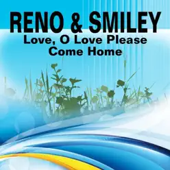 Love, O Love Please Come Home (Bluegrass) - Reno & Smiley Love, O Love Please Come Home (Bluegrass) - Reno & Smiley