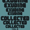 Exuding Collected, Vol. 5