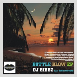 Bottle Blow (feat. Tour Masters) Dj Gibbz