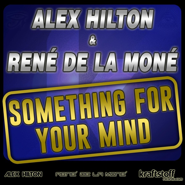Alex Hilton & René De La Moné - Something for Your Mind (Remixes)
