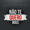 David Antunes - Não Te Quero Mais (feat. Vanessa Silva) grafismos