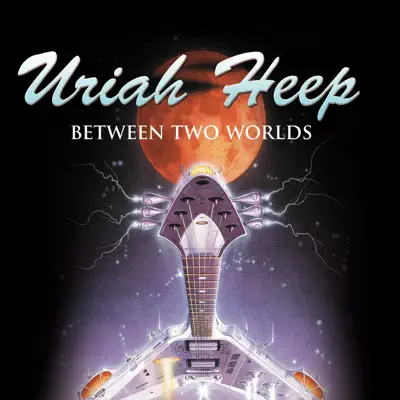 Between Two Worlds - Uriah Heep