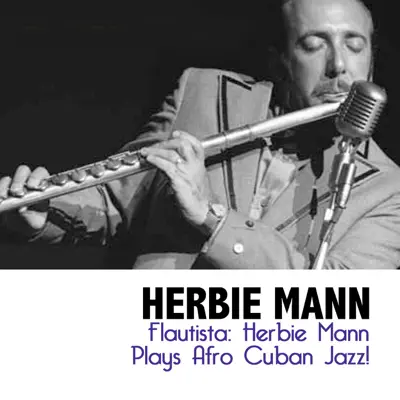 Flautista: Herbie Mann Plays Afro Cuban Jazz! - Herbie Mann