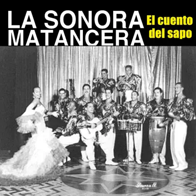 El Cuento Del Sapo - La Sonora Matancera El Cuento Del Sapo - La Sonora Matancera