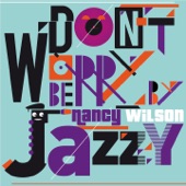 Don't Worry Be Jazzy By Nancy Wilson artwork