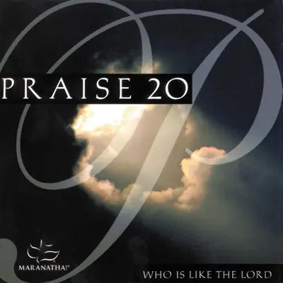 Praise 20 - Who Is Like the Lord - Maranatha Praise Band