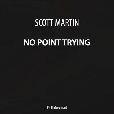 Listen to No Point Trying - Single by Scott Martin
