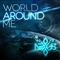 World Around Me (UFO HunTerZ Club Mix) - (We Are) Nexus lyrics