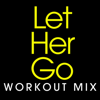 Let Her Go (Workout Remix Radio Edit) - Power Music Workout