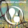 Aqualoop Allstars - You Take Me Away (DJ Fait Remix)