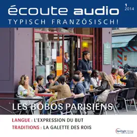 Écoute Audio - Les bobos. 1/2014: Französisch lernen Audio - Die Möchtegern-Boheme