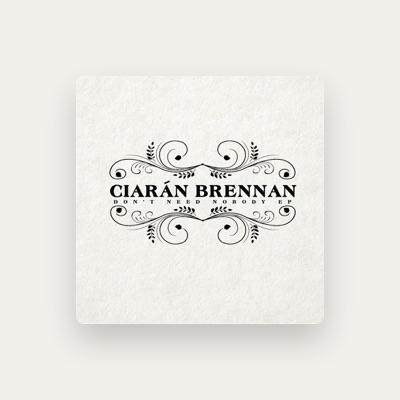 Ciarán Brennan을(를) 듣고, 뮤직 비디오를 보고, 약력을 읽고, 투어 일정 등을 확인하세요!