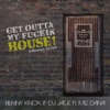 Get Outta My F****n' House (A Message to EDM) [feat. Miz Dana]