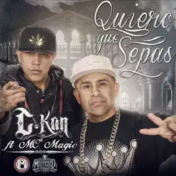 Quiero Que Sepas (feat. MC Magic) - Single - C-kan