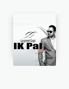 Ακούστε περιεχόμενο από Gurpreet Gopi, παρακολουθήστε μουσικά βίντεο, διαβάστε το βιογραφικό, δείτε ημερομηνίες περιοδείας, και πολλά ακόμη!