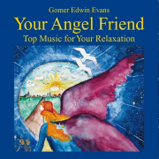 Your Angel Friend: Music for Relexation - Gomer Edwin Evans