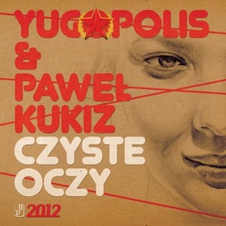 Yugopolis & Maciej Malenczuk - Czyste Oczy (feat. Pawel Kukiz)