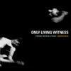 Only Living Witness