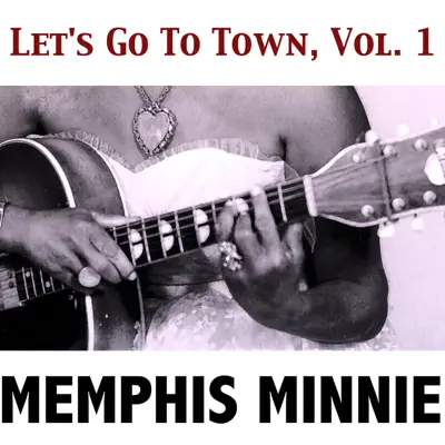 Let's Go to Town, Vol. 1 - Memphis Minnie