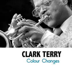 Colour Changes - Clark Terry Colour Changes - Clark Terry