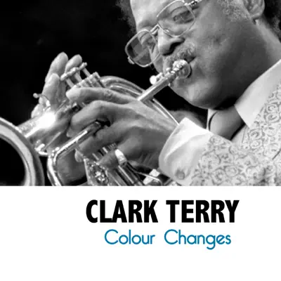 Colour Changes - Clark Terry
