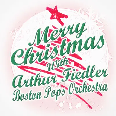 Merry Christmas with Arthur Fiedler & Boston Pops Orchestra - Boston Pops Orchestra