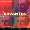 Cervantes. Cuatro Pianos - Verschiedene Interpret:innen