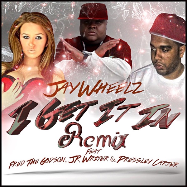 I Get It In (Remix) [feat. Fred the Godson, Jr Writer & Pressley Carter] - Single