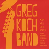 Greg Koch Band - What You Got to Lose (Radio Mix)