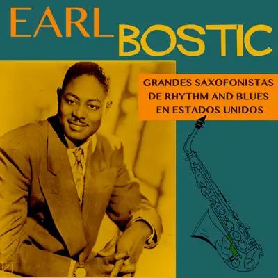Grandes Saxofonista De Rhythm and Blues En Estados Unidos - Earl Bostic - Earl Bostic Grandes Saxofonista De Rhythm and Blues En Estados Unidos - Earl Bostic - Earl Bostic
