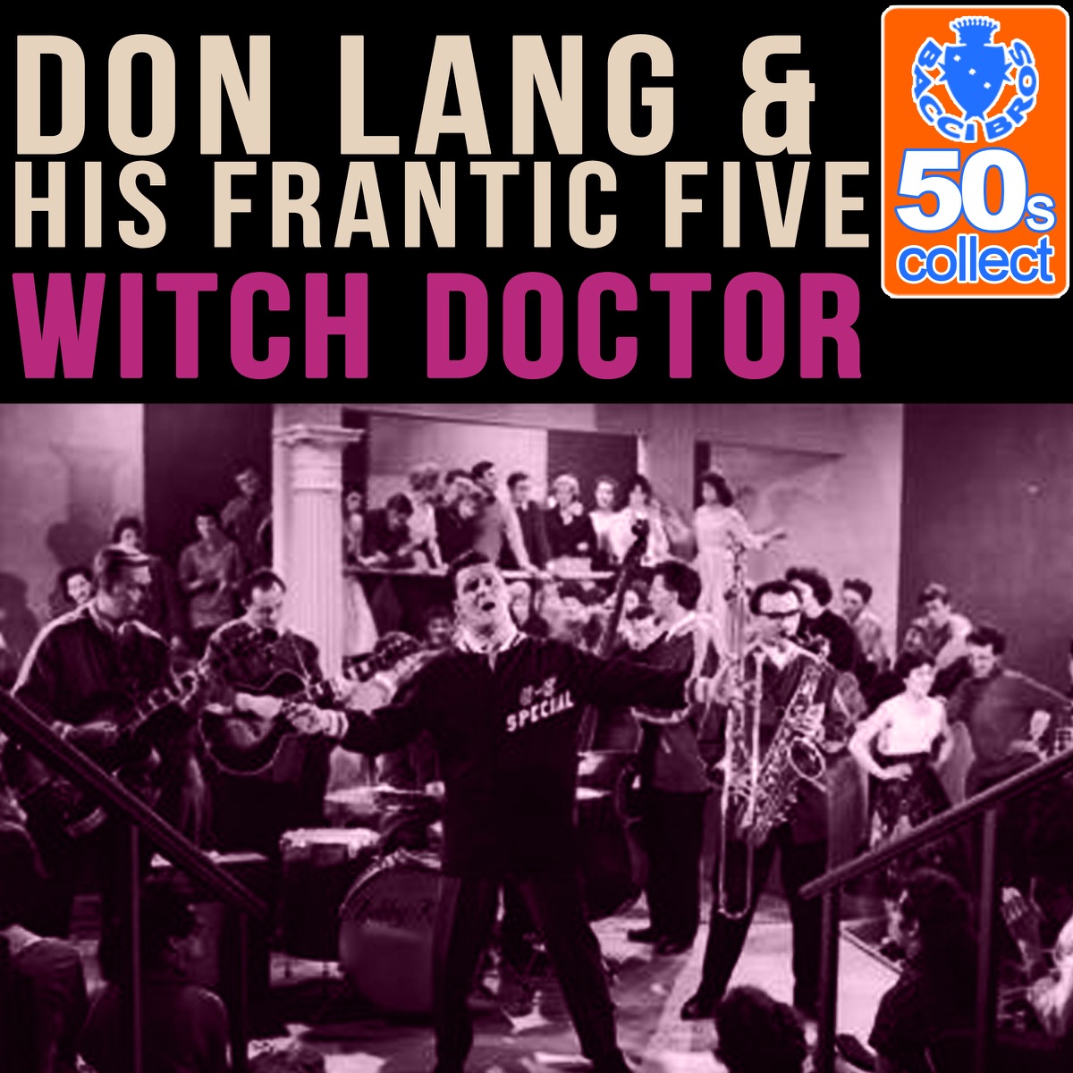 Witch Doctor (Remastered) - Single par Don Lang & His Frantic Five sur  Apple Music