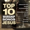 Top 10 Worship Songs - Jesus